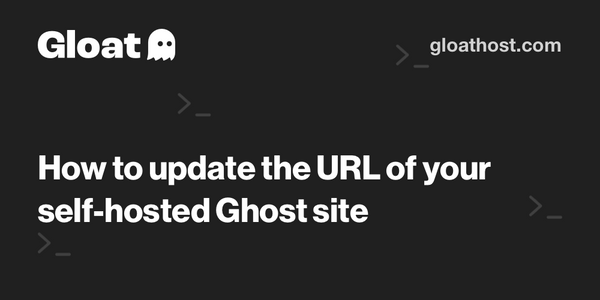 How to update the URL of your self-hosted Ghost site